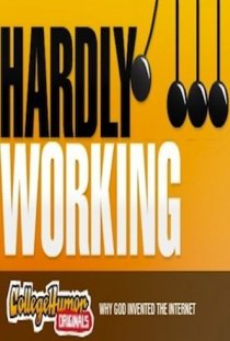 «Hardly Working»