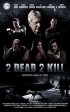 Постер «2 Dead 2 Kill»