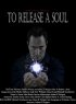 Постер «To Release a Soul»