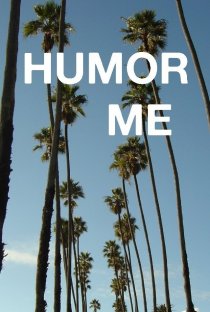 «Humor Me»