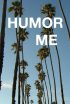 Постер «Humor Me»