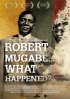 Постер «Robert Mugabe... What Happened?»