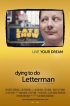 Постер «Dying to Do Letterman»