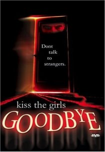 «Kiss the Girls Goodbye»