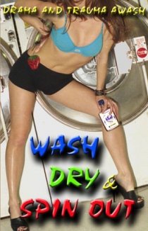 «Wash Dry and Spin Out»