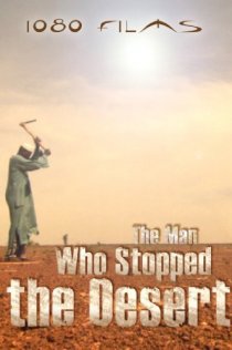 «The Man Who Stopped the Desert»