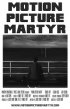 Постер «Motion Picture Martyr»