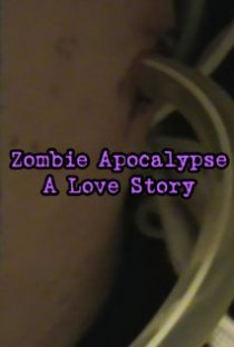 «Zombie Apocalypse: A Love Story»