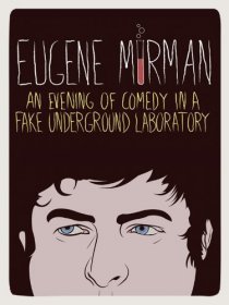 «Eugene Mirman: An Evening of Comedy in a Fake Underground Laboratory»