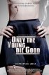 Постер «Only the Young Die Good»
