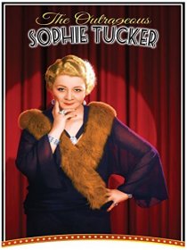 «The Outrageous Sophie Tucker»