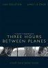 Постер «Three Hours Between Planes»