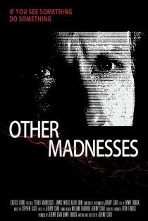 «Other Madnesses»