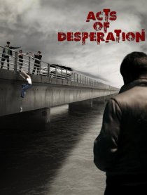 «Acts of Desperation»