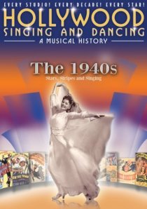 «Hollywood Singing and Dancing: A Musical History - The 1940s: Stars, Stripes and Singing»