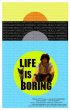 Постер «Life Is Boring»