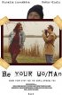 Постер «Be Your Wo/Man»