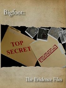 «Bigfoot: The Evidence Files»