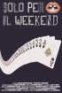 Постер «Solo per il weekend»