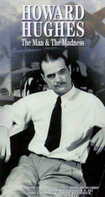 «Howard Hughes: The Man and the Madness»