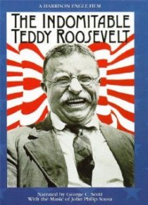 «The Indomitable Teddy Roosevelt»