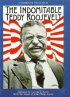 Постер «The Indomitable Teddy Roosevelt»