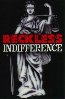 «Reckless Indifference»