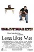 Постер «Less Like Me»