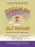 Постер «Dream on Silly Dreamer»