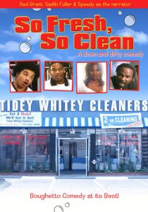 «So Fresh, So Clean... a Down and Dirty Comedy»