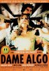 Постер «Dame algo»