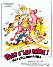«Faut s'les faire!... Ces légionnaires»