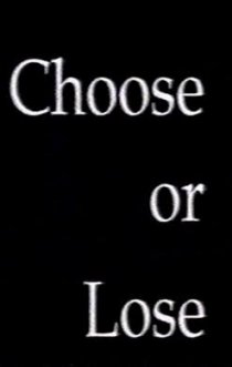 «Choose or Lose»