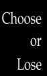 Постер «Choose or Lose»