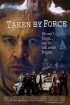 Постер «Taken by Force»