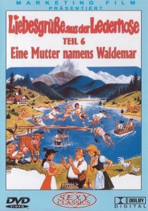 «Liebesgrüße aus der Lederhose 6: Eine Mutter namens Waldemar»
