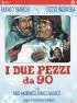 Постер «I due pezzi da 90»