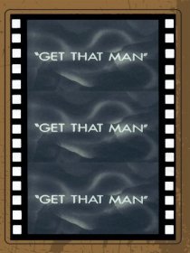 «Get That Man»