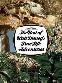 «The Best of Walt Disney's True-Life Adventures»