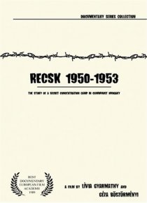 «Recsk 1950-1953, egy titkos kényszermunkatábor története»
