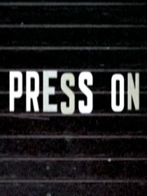 «Press On»