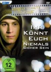 «Ihr könnt euch niemals sicher sein»
