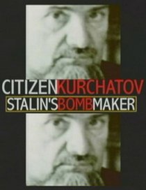 «Игорь Курчатов: Создатель советской атомной бомбы»