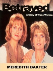 «Betrayed: A Story of Three Women»