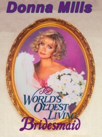 «The World's Oldest Living Bridesmaid»