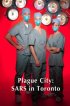 Постер «Plague City: SARS in Toronto»