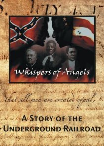 «Whispers of Angels: A Story of the Underground Railroad»