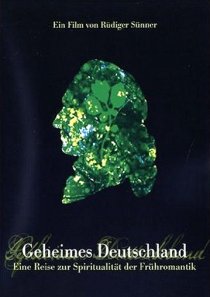 «Geheimes Deutschland - Eine Reise zur Spiritualität der Frühromantik»