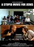 Постер «A Stupid Movie for Jerks»