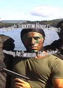 «Cheney's Tomorrow Never Comes?»